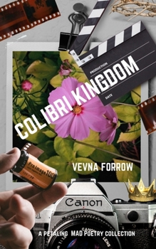 Colibri Kingdom: A Petaling Mad Poetry Collection - Softcover Edition