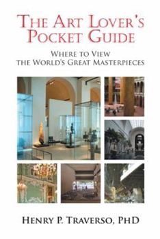The Art Lover's Pocket Guide: Where to View the World's Great Masterpieces