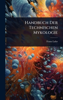 Hardcover Handbuch Der Technischen Mykologie [German] Book