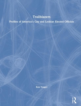 Hardcover Trailblazers: Profiles of America's Gay and Lesbian Elected Officials Book