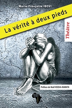 Paperback La vérité à deux pieds: Théâtre [French] Book