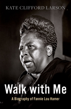 Hardcover Walk with Me: A Biography of Fannie Lou Hamer Book