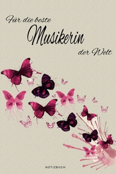 Für die beste Musikerin der Welt - Notizbuch: Notizbuch, Tagebuch oder Journal für Frauen | Beruf und Studium  | Geschenk | 109 Seiten | Softcover | ... Größe (6" x 9" - ca. Din-A5) (German Edition)
