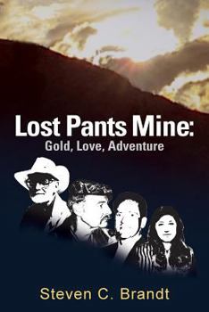 Paperback Lost Pants Mine: Gold, Love, Adventure Book