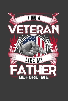 Paperback I M A Veteran Like My Father Before Me: Perfect Gift Notebook For Veteran Son & Dad.. Cute Cream Paper 6*9 Inch With 100 Pages Notebook For Writing Da Book