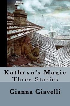 Paperback Kathryn's Magic: Three Stories Book