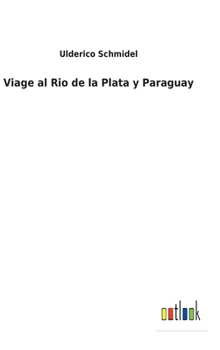 Hardcover Viage al Rio de la Plata y Paraguay [Spanish] Book