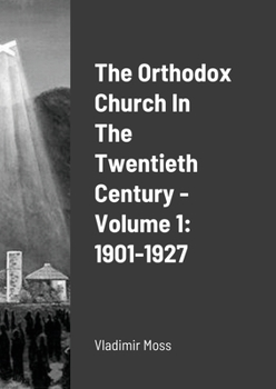Paperback The Orthodox Church In The Twentieth Century - Volume 1: 1901-1927 Book