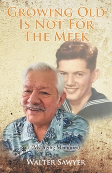 Paperback Growing Old Is Not for the Meek: (My Aging Memories) Book