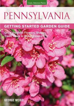 Paperback Pennsylvania Getting Started Garden Guide: Grow the Best Flowers, Shrubs, Trees, Vines & Groundcovers Book