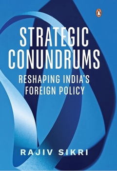 Hardcover Strategic Conundrums: Reshaping India's Foreign Policy Book