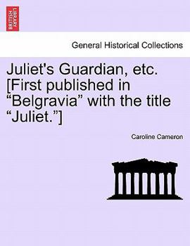 Paperback Juliet's Guardian, Etc. [First Published in "Belgravia" with the Title "Juliet."] Book