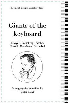 Paperback Giants of the Keyboard. 6 Discographies. Wilhelm Kempff, Walter Gieseking, Edwin Fischer, Clara Haskil, Wilhelm Backhaus, Artur Schnabel. [1994] Book