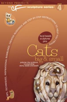 Paperback Cats Big & Small: Beyond Projects: The Cf Sculpture Series Book 4 Book