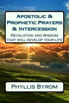 Paperback Apostolic & Prophetic Prayers & Intercession: Revelation and Wisdom that will develop your life Book