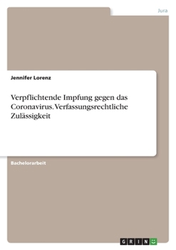 Paperback Verpflichtende Impfung gegen das Coronavirus. Verfassungsrechtliche Zulässigkeit [German] Book