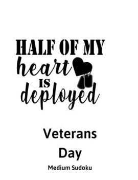 Paperback Half Of My Heart Is Deployed Veterans Day: 100 Medium Sudoku Puzzles In Large Print [Large Print] Book