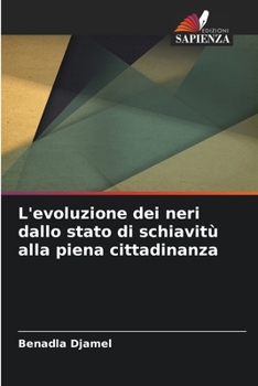 L'evoluzione dei neri dallo stato di schiavit� alla piena cittadinanza