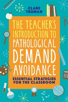 Paperback The Teacher's Introduction to Pathological Demand Avoidance: Essential Strategies for the Classroom Book