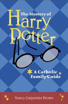 Paperback The Mystery of Harry Potter: A Catholic Family Guide Book