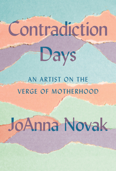 Hardcover Contradiction Days: An Artist on the Verge of Motherhood Book