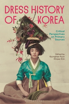 Paperback Dress History of Korea: Critical Perspectives on Primary Sources Book