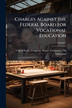Paperback Charges Against the Federal Board for Vocational Education; Volume 1 Book