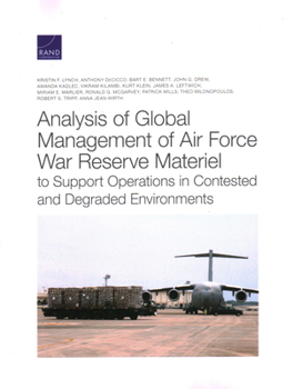 Paperback Analysis of Global Management of Air Force War Reserve Materiel to Support Operations in Contested and Degraded Environments Book