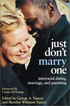 Paperback Just Don't Marry One: Interracial Dating, Marriage, and Parenting Book
