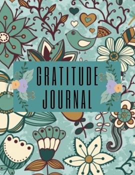 Paperback Gratitude Journal: Develop Positive Thinking and Create a Life of Happiness Through Daily Practice of Gratitude and Positive Self-Affirma Book