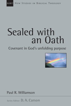 Sealed With an Oath: Covenant in God's Unfolding Purpose - Book #23 of the New Studies in Biblical Theology