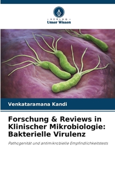 Forschung & Reviews in Klinischer Mikrobiologie: Bakterielle Virulenz (German Edition)