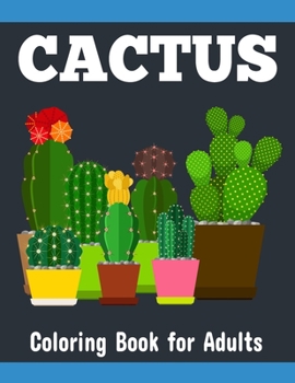 Paperback Cactus Coloring Book for Adults: Beautiful Relaxation & Stress Relief Coloring Book for Cactus Lovers Book