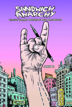 Hardcover Sandwich Anarchy: The Cult Culinary Posters of Melt Bar & Grilled Book