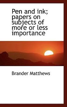Paperback Pen and Ink; Papers on Subjects of More or Less Importance Book