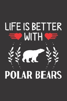 Paperback Life Is Better With Polar Bears: Polar Bears Lovers Funny Gifts Dot Grid Journal Notebook 6x9 120 Pages Book