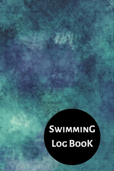 Swimming Log Book: Keep Track of Your Trainings & Personal Records | 120 pages (6"x9") | Gift for Swimmers