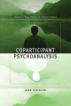 Paperback Coparticipant Psychoanalysis: Toward a New Theory of Clinical Inquiry Book