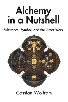 Paperback Alchemy in a Nutshell: Substance, Symbol, and the Great Work Book