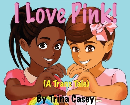 Hardcover I Love Pink! (A Trans Tale) Book