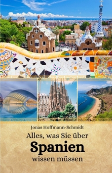 Alles, was Sie über Spanien wissen müssen (German Edition)