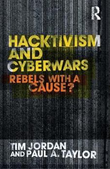 Paperback Hacktivism and Cyberwars: Rebels with a Cause? Book