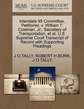 Paperback Interstate 95 Committee, Petitioner, V. William T. Coleman, JR., Secretary of Transportation, et al. U.S. Supreme Court Transcript of Record with Supp Book