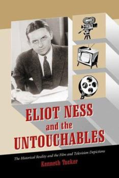 Paperback Eliot Ness and the Untouchables: The Historical Reality and the Film and Television Depictions Book