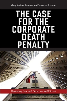 Hardcover The Case for the Corporate Death Penalty: Restoring Law and Order on Wall Street Book