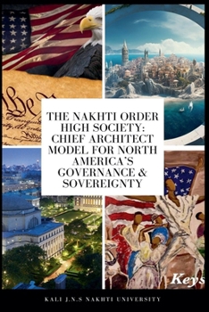 The Nakhti Order, High Society: Chief Architect Model for North America's Governance & Sovereignty