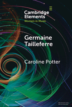 Germaine Tailleferre (Elements in Women in Music)