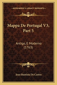 Mappa De Portugal V3, Part 5: Antigo, E Moderno (1763)