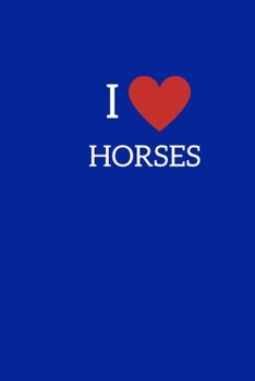 I Love Horses: Horseriding Gifts Funny Notebook for Women Girls Men Boys, Lined Paperback A5 Record Notebook (6" x 9") Notation Novelty Notepad Book ... Humor Jokes Books Horse Birthday Card Blue