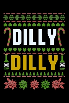 Paperback Dilly Dilly: Silly and Funny Christmas Holiday Notebook with Lined Pages of Paper Book